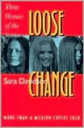 Loose Change: Three Women of the Sixties