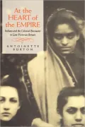At the Heart of the Empire: Indians and the Colonial Encounter in Late-Victorian Britain