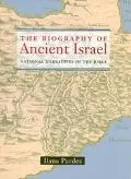 Biography of Ancient Israel National Narratives in the Bible