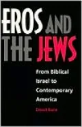 Eros and the Jews: From Biblical Israel to Contemporary America