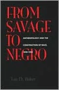 From Savage to Negro: Anthropology and the Construction of Race, 1896-1954