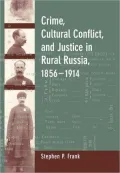 Crime, Cultural Conflict, and Justice in Rural Russia, 1856-1914, Vol. 31