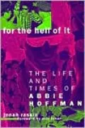 For the Hell of It: The Life and Times of Abbie Hoffman
