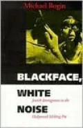Blackface, White Noise: Jewish Immigrants in the Hollywood Melting Pot