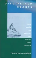 Disciplined Hearts: History, Identity, and Depression in an American Indian Community