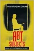 Art Subjects: Making Artists in the American University