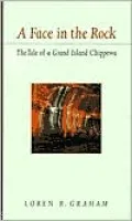 A Face in the Rock: The Tale of a Grand Island Chippewa