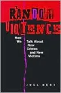 Random Violence: How We Talk about New Crimes and New Victims