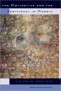 The Collective and the Individual in Russia: A Study of Practices