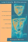 Legitimate Differences: Interpretation in the Abortion Controversy and Other Public Debates