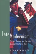 Late Modernism: Politics, Fiction, and the Arts between the World Wars