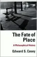 The Fate of Place: A Philosophical History