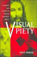 Visual Piety: A History and Theory of Popular Religious Images