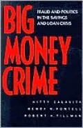 Big Money Crime: Fraud and Politics in the Savings and Loan Crisis