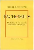 Pachomius: The Making of a Community in Fourth-Century Egypt, Vol. 6