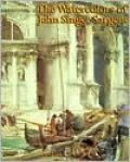 The Watercolors of John Singer Sargent