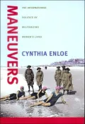 Maneuvers: The International Politics of Militarizing Women's Lives