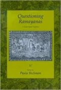 Questioning Ramayanas: A South Asian Tradition