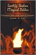 Earthly Bodies, Magical Selves: Contemporary Pagans and the Search for Community