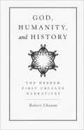 God, Humanity, and History: The Hebrew First Crusade Narratives