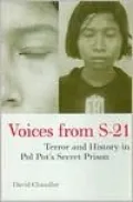 Voices from S-21: Terror and History in Pol Pot's Secret Prison