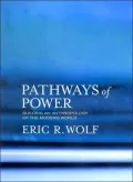 Pathways of Power: Building an Anthropology of the Modern World