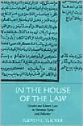 In the House of the Law: Gender and Islamic Law in Ottoman Syria and Palestine