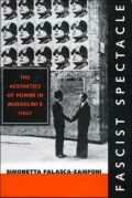 Fascist Spectacle: The Aesthetics of Power in Mussolini's Italy