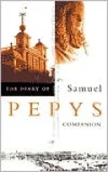 The Diary of Samuel Pepys, Vol. 10: Companion