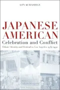 Japanese American Celebration and Conflict A History of Ethnic Identity and Festival, 1934-1990