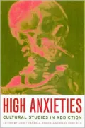 High Anxieties: Cultural Studies in Addiction