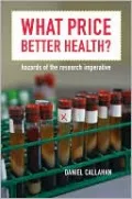 What Price Better Health?: Hazards of the Research Imperative