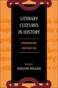 Literary Cultures in History: Reconstructions from South Asia