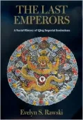 The Last Emperors: A Social History of Qing Imperial Institutions