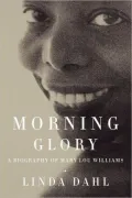 Morning Glory: A Biography of Mary Lou Williams