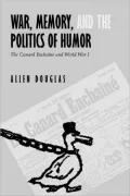 War, Memory, and the Politics of Humor: The Canard Enchaine and World War I
