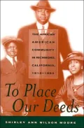 To Place Our Deeds: The African American Community in Richmond, California, 1910-1963