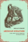 American Sensations: Class, Empire, and the Production of Popular Culture