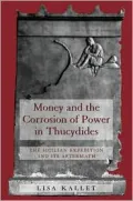 Money and the Corrosion of Power in Thucydides - The Sicilian Expedition and Its Aftermath