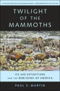 Twilight of the Mammoths: Ice Age Extinctions and the Rewilding of America