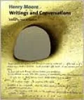 Henry Moore: Writings and Conversations
