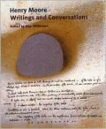 Henry Moore: Writings and Conversations