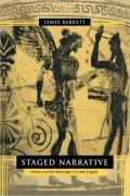 Staged Narrative: Poetics and the Messenger in Greek Tragedy