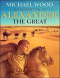 In the Footsteps of Alexander The Great: A Journey from Greece to Asia