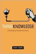 Thing Knowledge: A Philosophy of Scientific Instruments