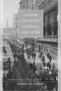 Chinese Capitalists in Japan's New Order: The Occupied Lower Yangzi, 1937-1945