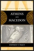 Athens and Macedon: Attic Letter-Cutters of 300 to 229 B.C.