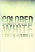 Colored White: Transcending the Racial Past