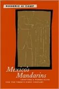 Mexico's Mandarins: Crafting a Power Elite for the Twenty-First Century