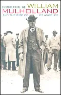 William Mulholland and the Rise of Los Angeles
